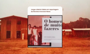 Memórias: Como Jorge Marcantonio e Maria Odete chegaram a Castanheira